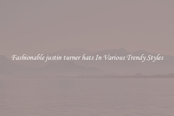 Fashionable justin turner hats In Various Trendy Styles
