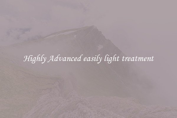 Highly Advanced easily light treatment