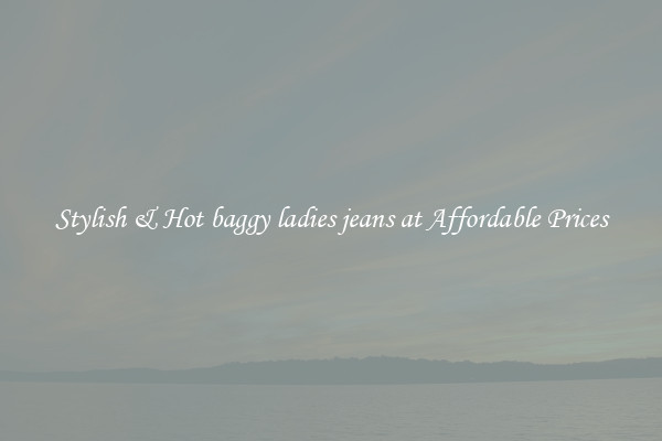 Stylish & Hot baggy ladies jeans at Affordable Prices