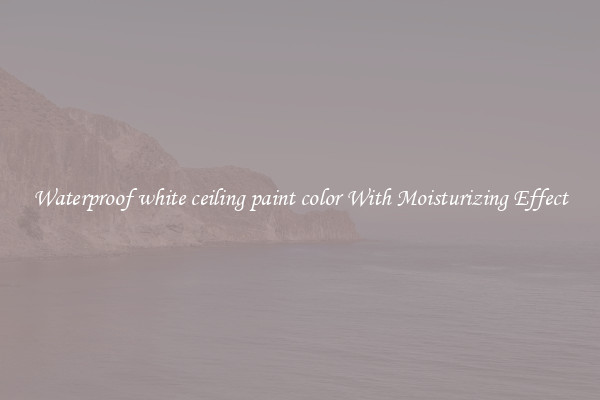 Waterproof white ceiling paint color With Moisturizing Effect