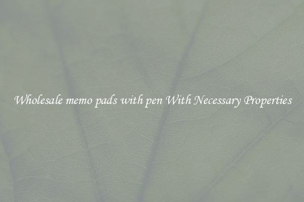 Wholesale memo pads with pen With Necessary Properties