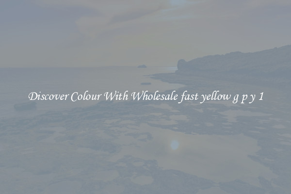 Discover Colour With Wholesale fast yellow g p y 1