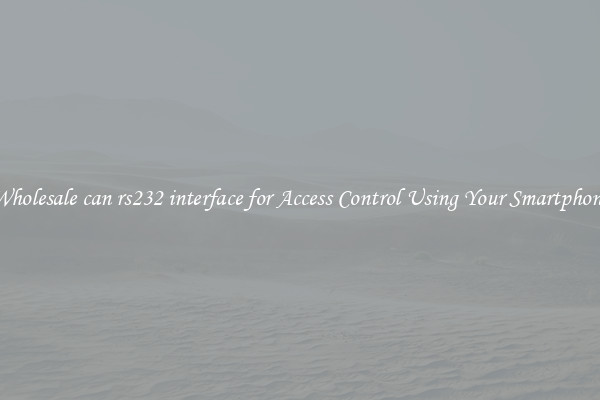 Wholesale can rs232 interface for Access Control Using Your Smartphone