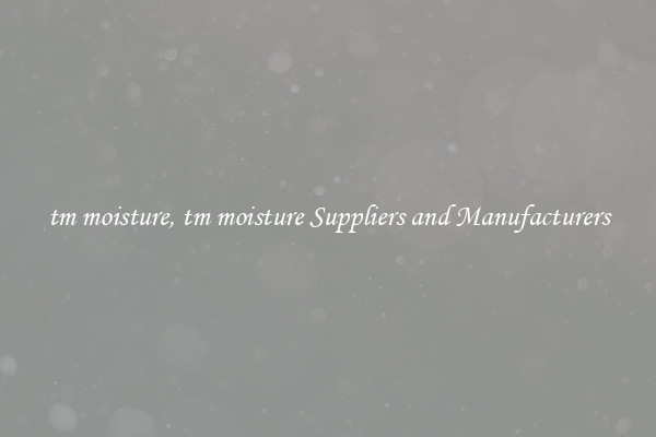 tm moisture, tm moisture Suppliers and Manufacturers