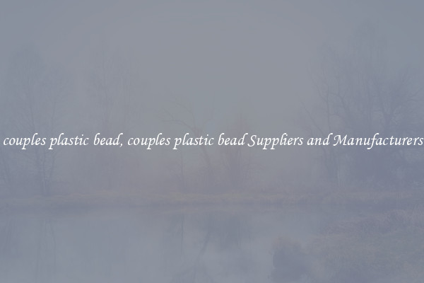 couples plastic bead, couples plastic bead Suppliers and Manufacturers