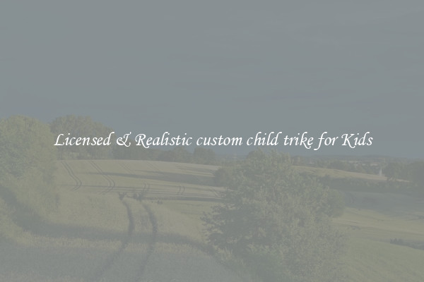 Licensed & Realistic custom child trike for Kids