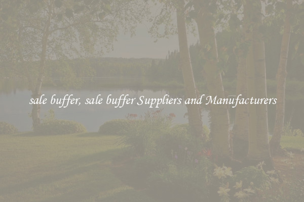 sale buffer, sale buffer Suppliers and Manufacturers