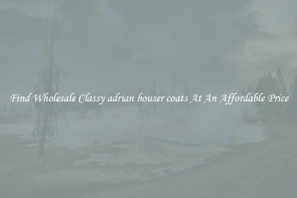 Find Wholesale Classy adrian houser coats At An Affordable Price