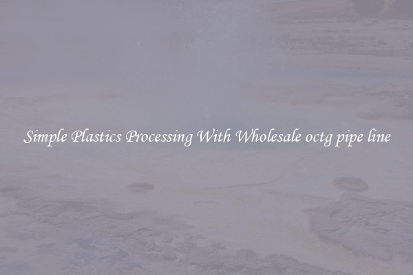 Simple Plastics Processing With Wholesale octg pipe line