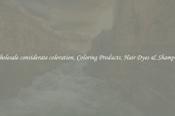 Wholesale considerate coloration, Coloring Products, Hair Dyes & Shampoos
