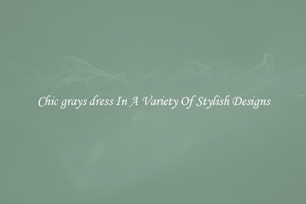 Chic grays dress In A Variety Of Stylish Designs