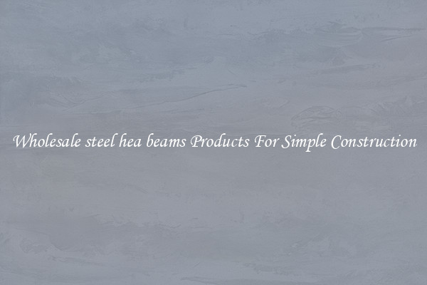 Wholesale steel hea beams Products For Simple Construction