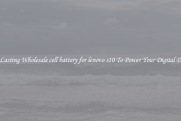 Long Lasting Wholesale cell battery for lenovo s10 To Power Your Digital Devices