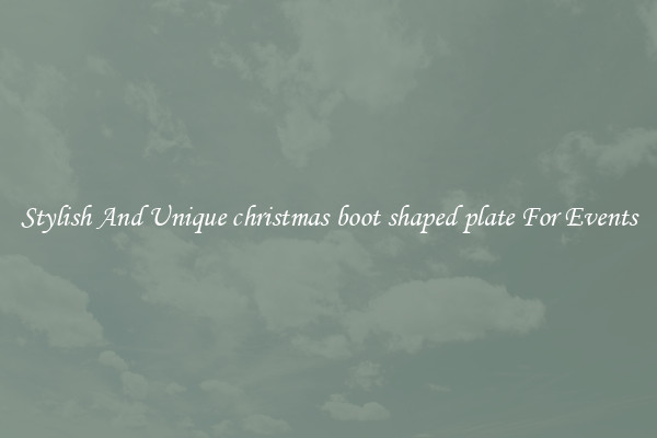 Stylish And Unique christmas boot shaped plate For Events