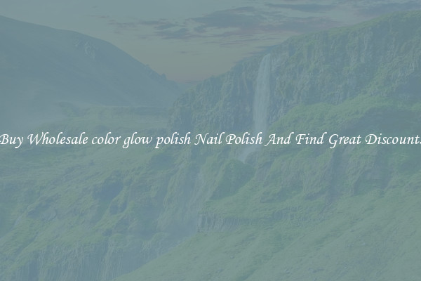 Buy Wholesale color glow polish Nail Polish And Find Great Discounts