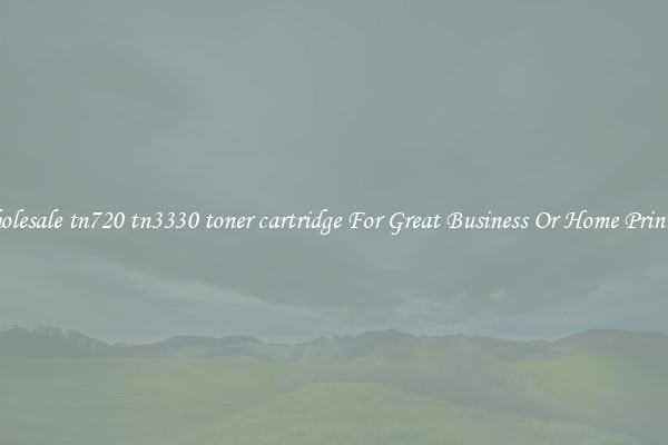 Wholesale tn720 tn3330 toner cartridge For Great Business Or Home Printing