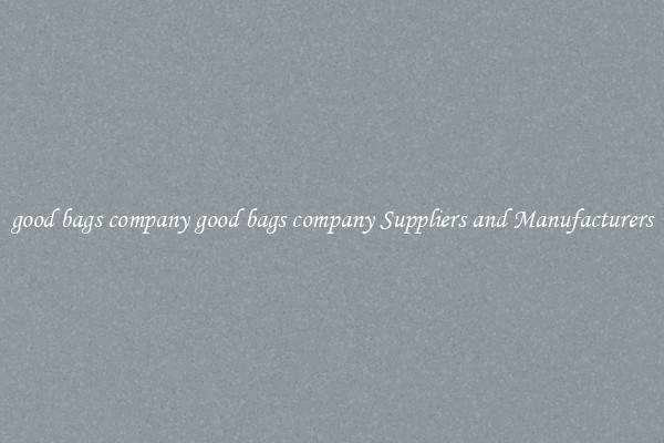 good bags company good bags company Suppliers and Manufacturers