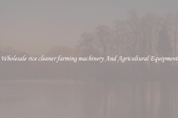 Wholesale rice cleaner farming machinery And Agricultural Equipment
