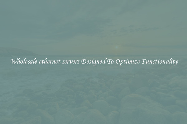 Wholesale ethernet servers Designed To Optimize Functionality