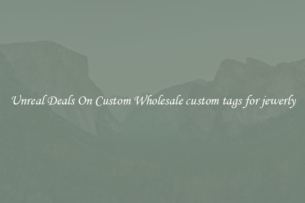 Unreal Deals On Custom Wholesale custom tags for jewerly