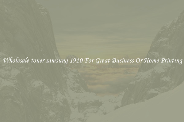 Wholesale toner samsung 1910 For Great Business Or Home Printing
