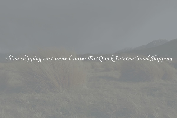 china shipping cost united states For Quick International Shipping