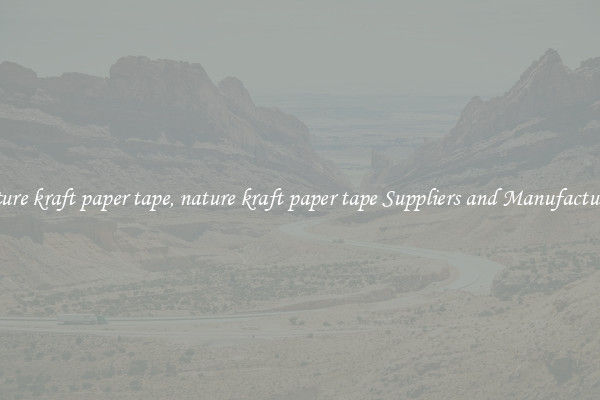 nature kraft paper tape, nature kraft paper tape Suppliers and Manufacturers