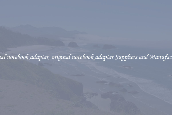 original notebook adapter, original notebook adapter Suppliers and Manufacturers