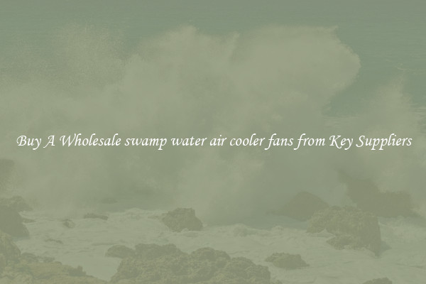 Buy A Wholesale swamp water air cooler fans from Key Suppliers