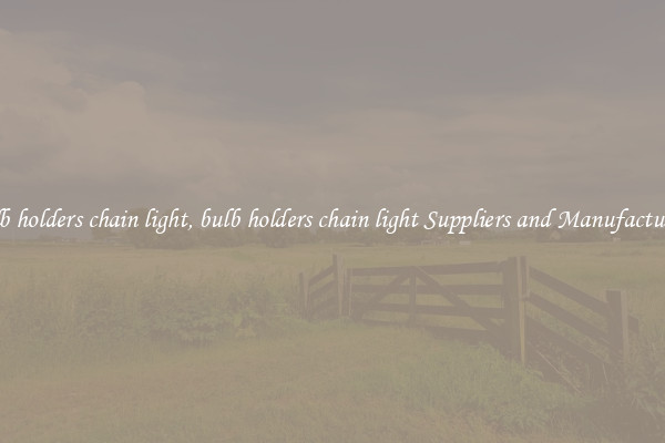 bulb holders chain light, bulb holders chain light Suppliers and Manufacturers