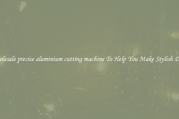 Wholesale precise aluminium cutting machine To Help You Make Stylish Doors