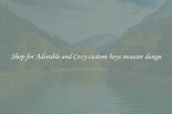 Shop for Adorable and Cozy custom boys sweater design