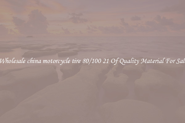 Wholesale china motorcycle tire 80/100 21 Of Quality Material For Sale
