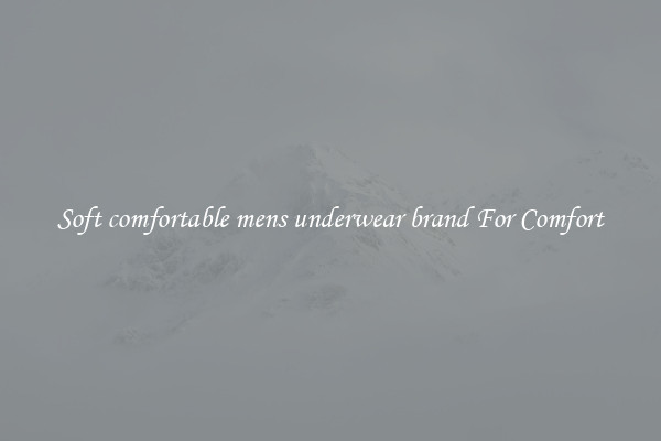 Soft comfortable mens underwear brand For Comfort