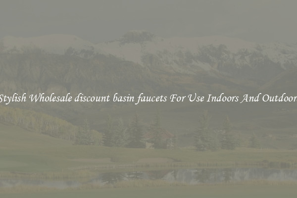 Stylish Wholesale discount basin faucets For Use Indoors And Outdoors