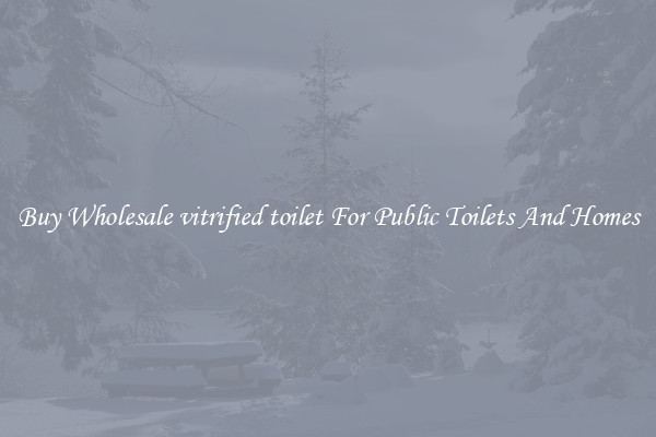 Buy Wholesale vitrified toilet For Public Toilets And Homes