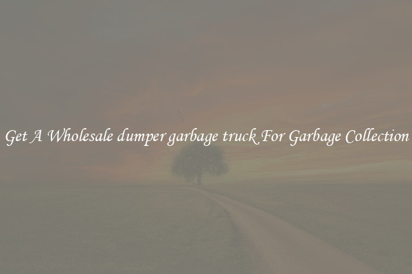 Get A Wholesale dumper garbage truck For Garbage Collection