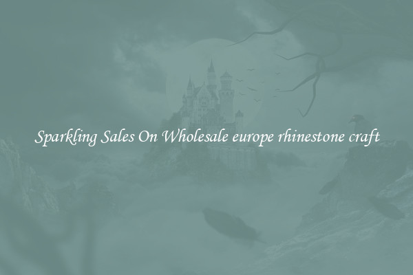 Sparkling Sales On Wholesale europe rhinestone craft
