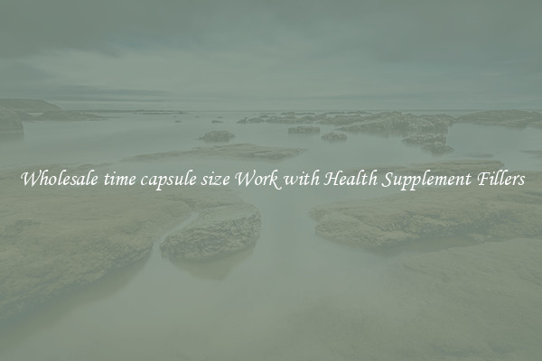 Wholesale time capsule size Work with Health Supplement Fillers