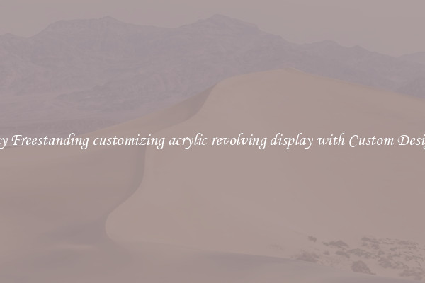 Buy Freestanding customizing acrylic revolving display with Custom Designs