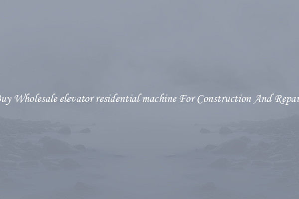 Buy Wholesale elevator residential machine For Construction And Repairs