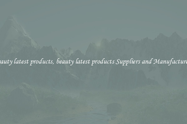 beauty latest products, beauty latest products Suppliers and Manufacturers